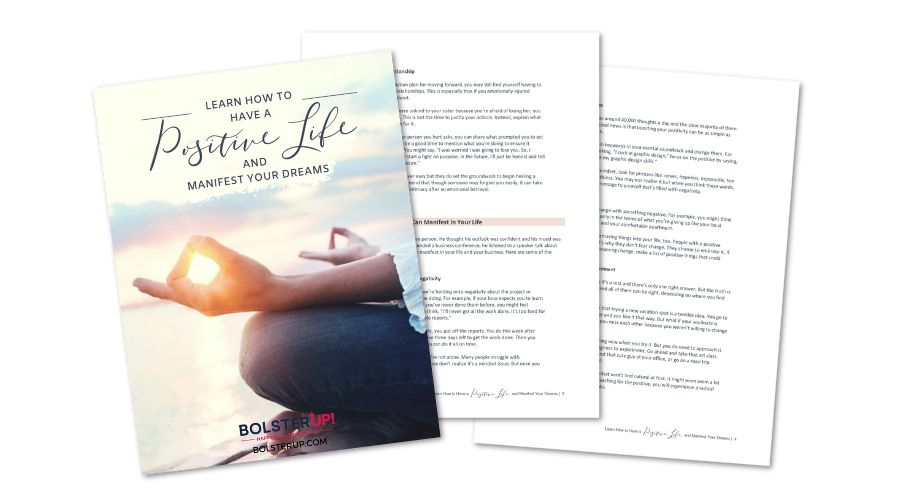 Create A Positive Life and Manifest Your Dreams